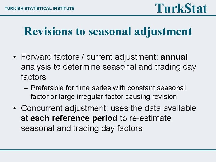 TURKISH STATISTICAL INSTITUTE Turk. Stat Revisions to seasonal adjustment • Forward factors / current