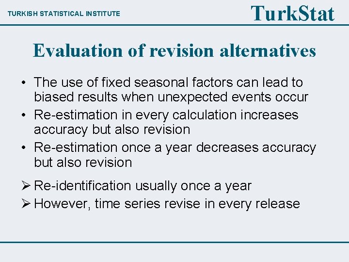 TURKISH STATISTICAL INSTITUTE Turk. Stat Evaluation of revision alternatives • The use of fixed