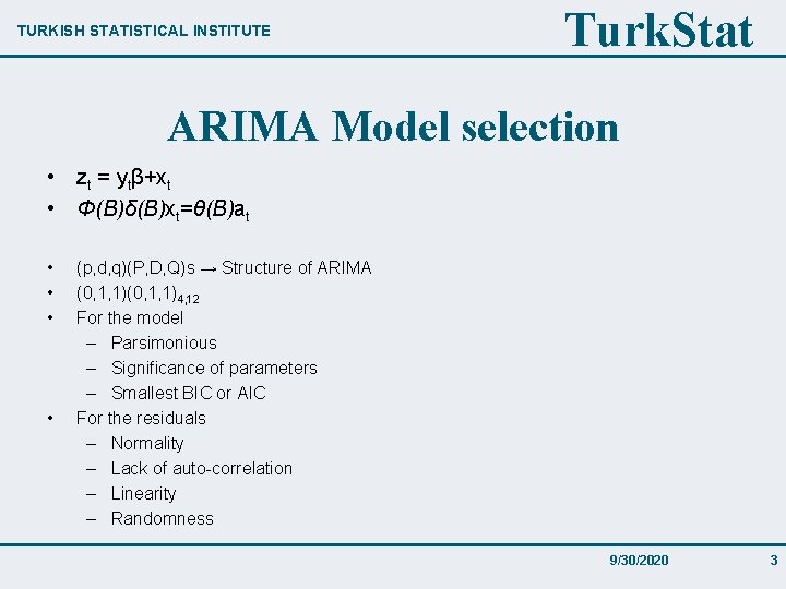 TURKISH STATISTICAL INSTITUTE Turk. Stat ARIMA Model selection • zt = ytβ+xt • Φ(B)δ(B)xt=θ(B)at