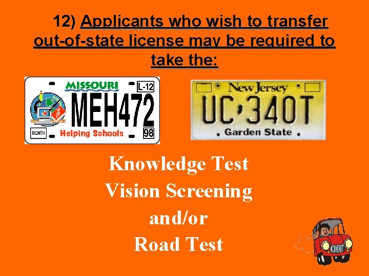 12) Applicants who wish to transfer out-of-state license may be required to take the: