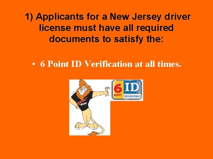1) Applicants for a New Jersey driver license must have all required documents to