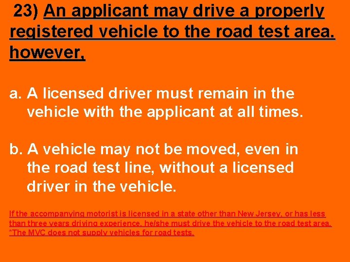 23) An applicant may drive a properly registered vehicle to the road test area.