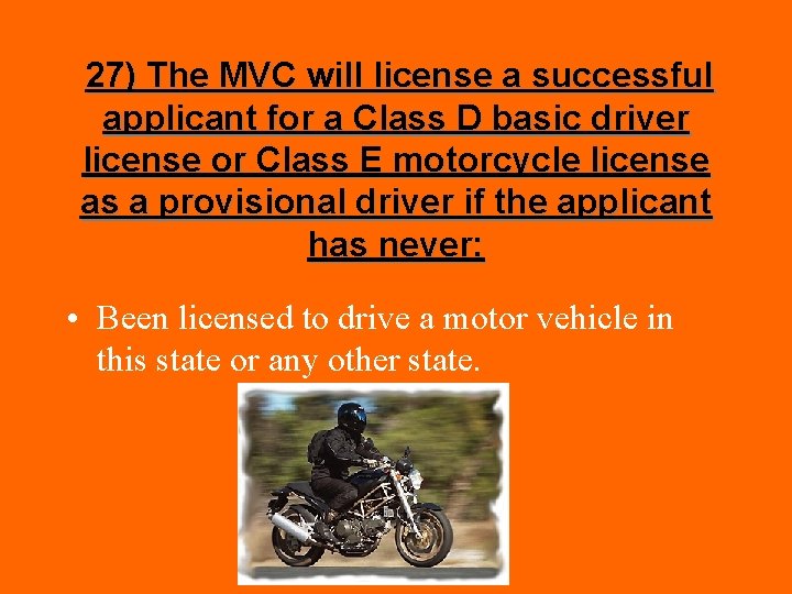 27) The MVC will license a successful applicant for a Class D basic driver