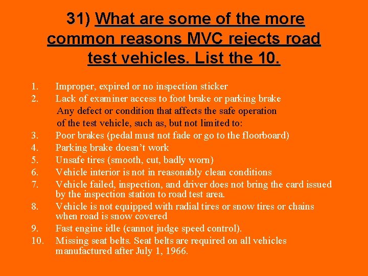 31) What are some of the more common reasons MVC rejects road test vehicles.