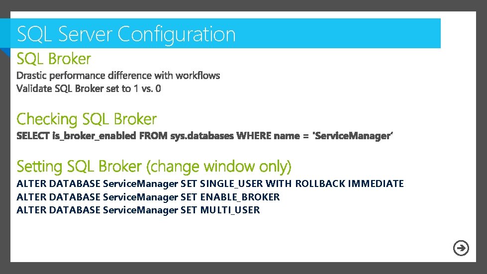 SQL Server Configuration ALTER DATABASE Service. Manager SET SINGLE_USER WITH ROLLBACK IMMEDIATE ALTER DATABASE