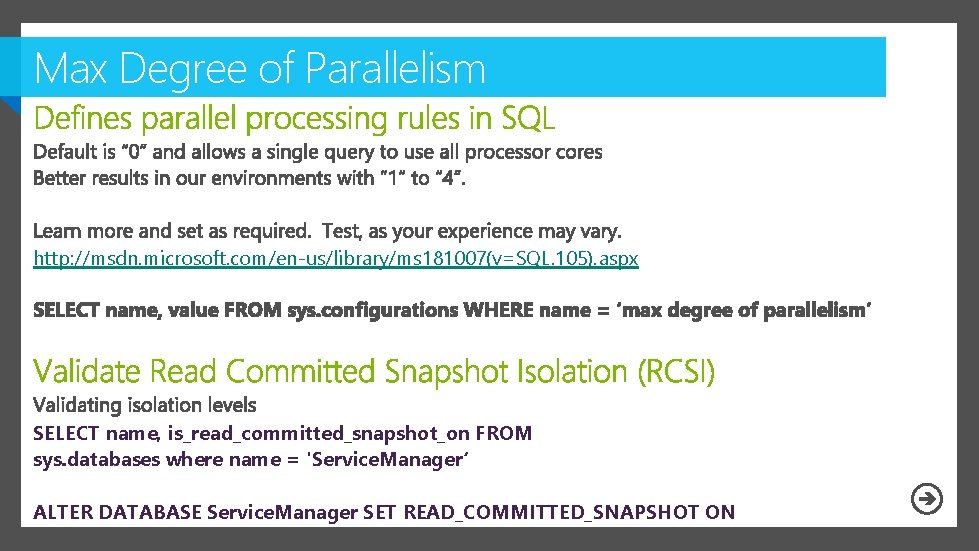 Max Degree of Parallelism http: //msdn. microsoft. com/en-us/library/ms 181007(v=SQL. 105). aspx SELECT name, is_read_committed_snapshot_on