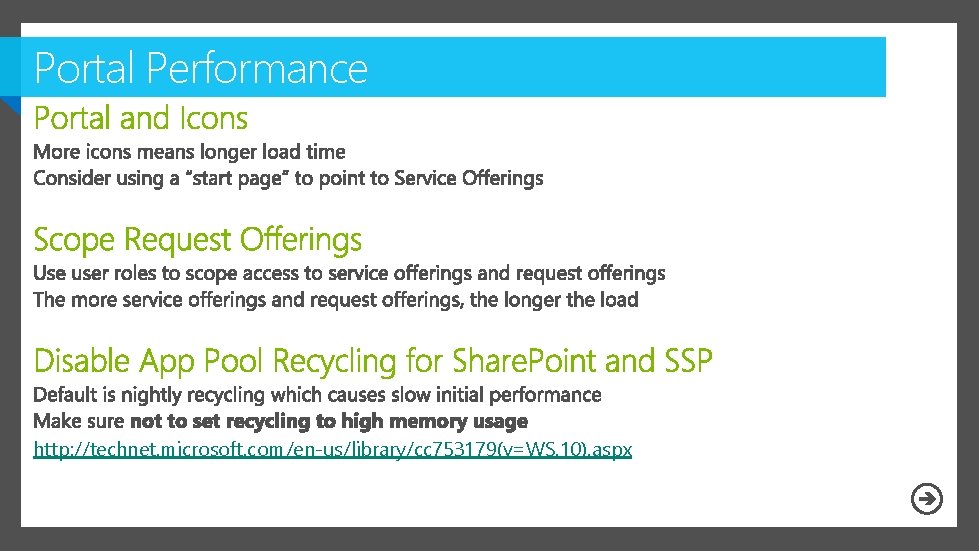 Portal Performance http: //technet. microsoft. com/en-us/library/cc 753179(v=WS. 10). aspx 