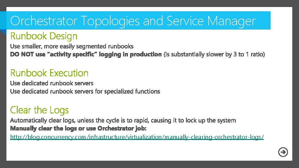 Orchestrator Topologies and Service Manager http: //blog. concurrency. com/infrastructure/virtualization/manually-clearing-orchestrator-logs/ 