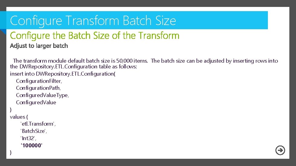 Configure Transform Batch Size The transform module default batch size is 50, 000 items.