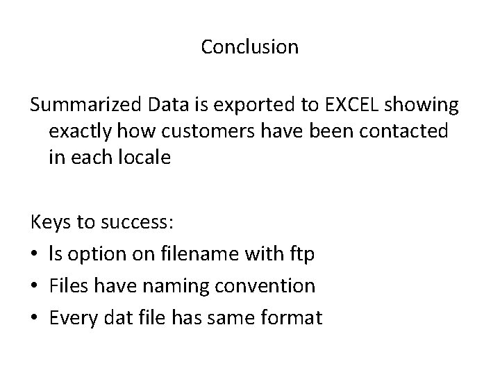 Conclusion Summarized Data is exported to EXCEL showing exactly how customers have been contacted