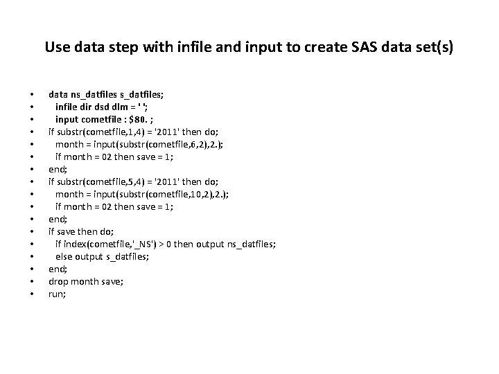 Use data step with infile and input to create SAS data set(s) • •