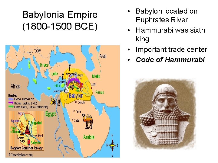 Babylonia Empire (1800 -1500 BCE) • Babylon located on Euphrates River • Hammurabi was