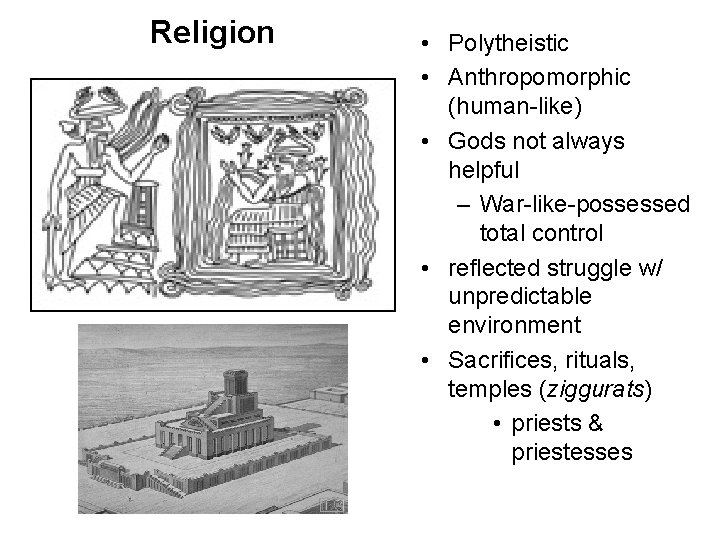 Religion • Polytheistic • Anthropomorphic (human-like) • Gods not always helpful – War-like-possessed total