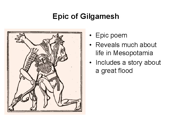 Epic of Gilgamesh • Epic poem • Reveals much about life in Mesopotamia •