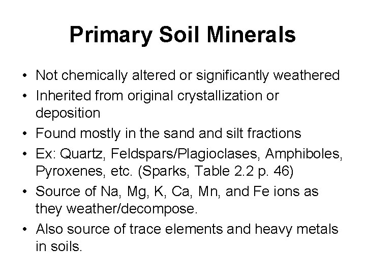 Primary Soil Minerals • Not chemically altered or significantly weathered • Inherited from original