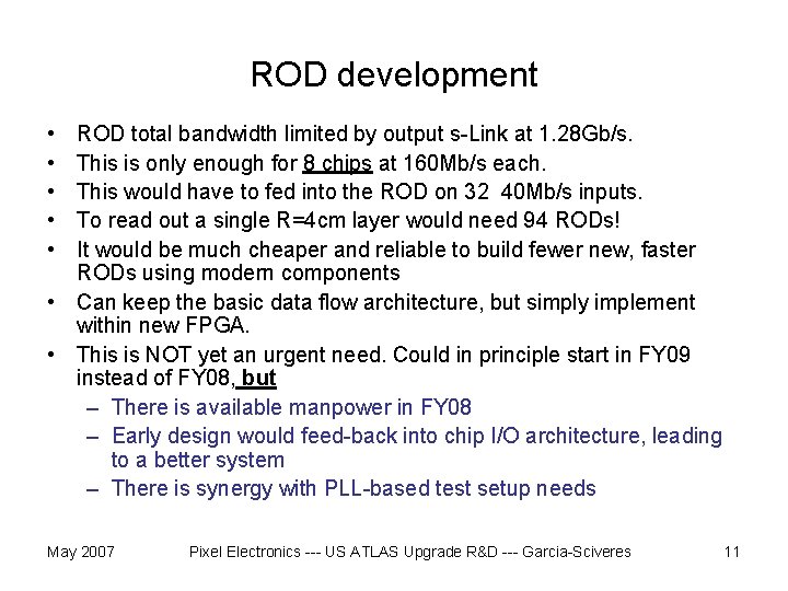 ROD development • • • ROD total bandwidth limited by output s-Link at 1.
