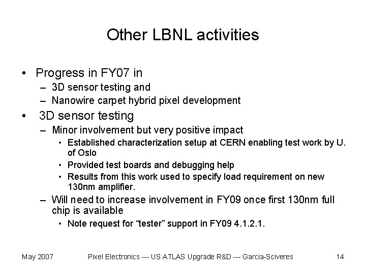Other LBNL activities • Progress in FY 07 in – 3 D sensor testing