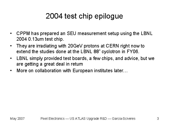 2004 test chip epilogue • CPPM has prepared an SEU measurement setup using the