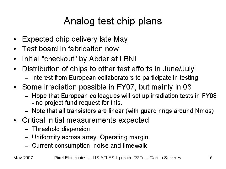 Analog test chip plans • • Expected chip delivery late May Test board in
