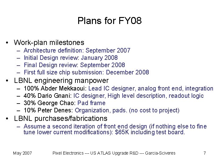 Plans for FY 08 • Work-plan milestones – – Architecture definition: September 2007 Initial