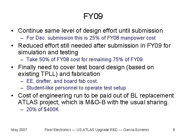 FY 09 • Continue same level of design effort until submission – For Dec.