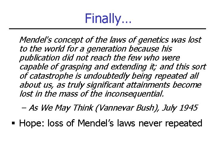 Finally… Mendel's concept of the laws of genetics was lost to the world for