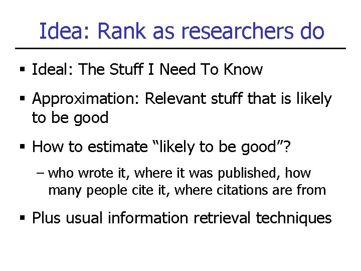 Idea: Rank as researchers do § Ideal: The Stuff I Need To Know §