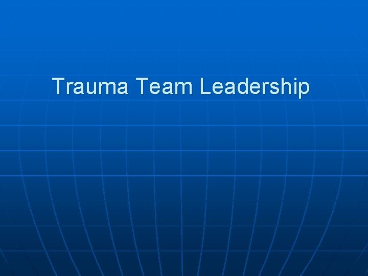 Trauma Team Leadership 