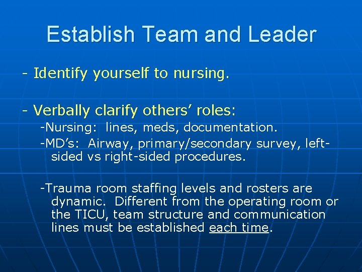 Establish Team and Leader - Identify yourself to nursing. - Verbally clarify others’ roles: