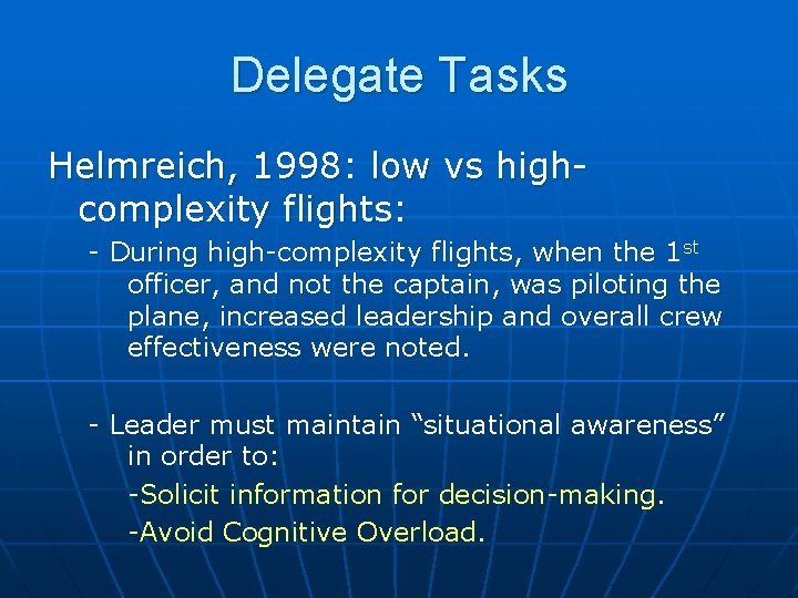 Delegate Tasks Helmreich, 1998: low vs highcomplexity flights: - During high-complexity flights, when the