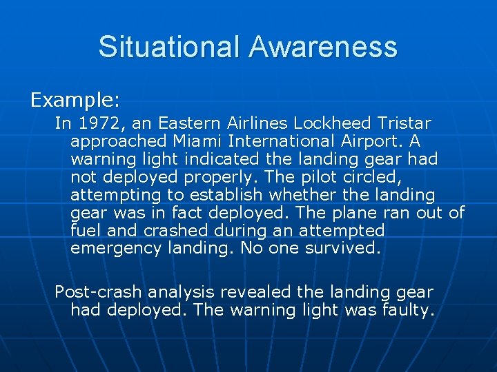 Situational Awareness Example: In 1972, an Eastern Airlines Lockheed Tristar approached Miami International Airport.