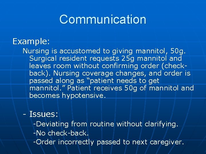 Communication Example: Nursing is accustomed to giving mannitol, 50 g. Surgical resident requests 25