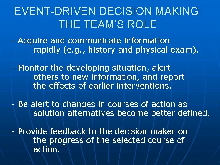 EVENT-DRIVEN DECISION MAKING: THE TEAM’S ROLE - Acquire and communicate information rapidly (e. g.