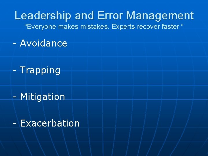 Leadership and Error Management “Everyone makes mistakes. Experts recover faster. ” - Avoidance -