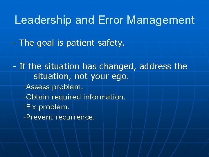 Leadership and Error Management - The goal is patient safety. - If the situation