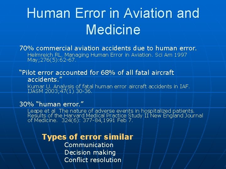 Human Error in Aviation and Medicine 70% commercial aviation accidents due to human error.