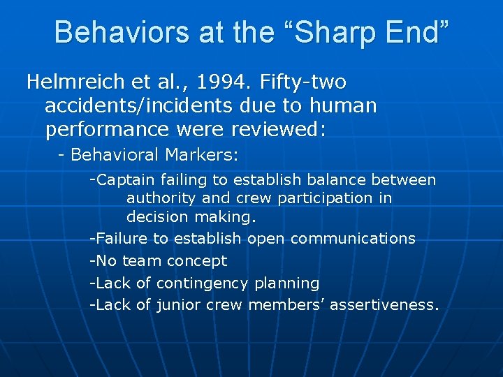 Behaviors at the “Sharp End” Helmreich et al. , 1994. Fifty-two accidents/incidents due to