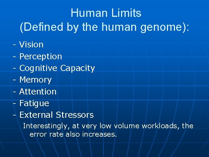 Human Limits (Defined by the human genome): - Vision Perception Cognitive Capacity Memory Attention