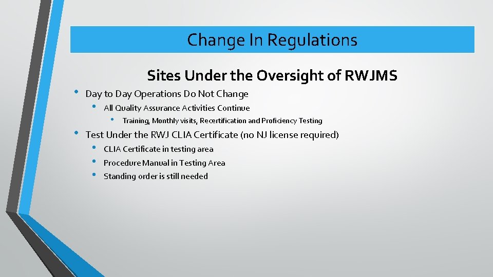 Change In Regulations • • Sites Under the Oversight of RWJMS Day to Day