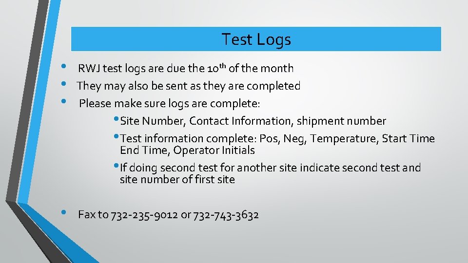 Test Logs • RWJ test logs are due the 10 th of the month