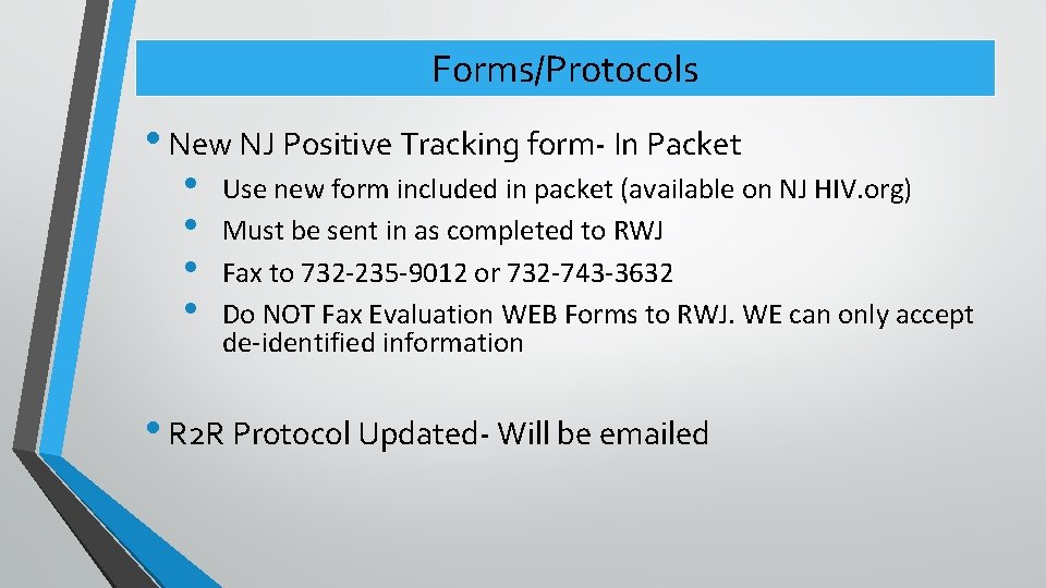 Forms/Protocols • New NJ Positive Tracking form- In Packet • • Use new form