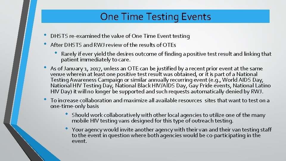 One Time Testing Events • • DHSTS re-examined the value of One Time Event