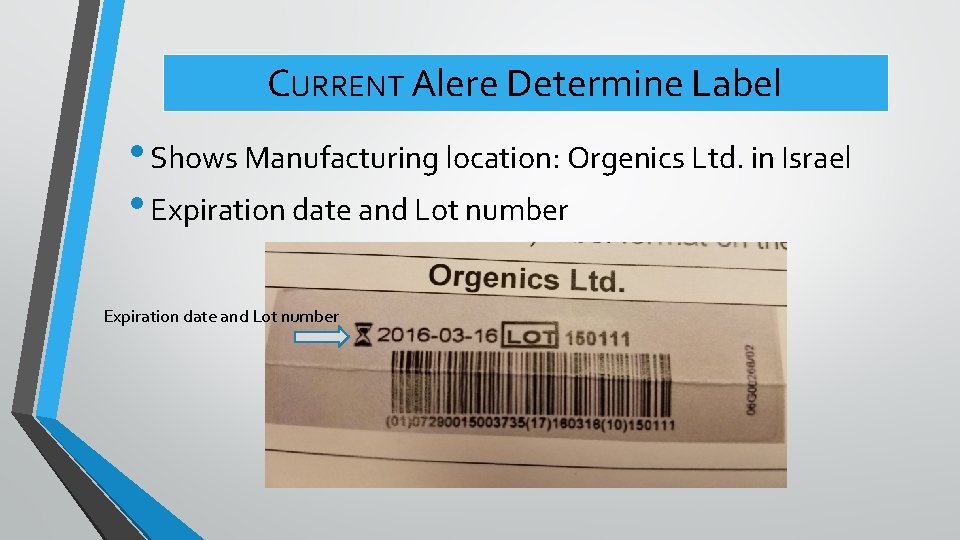 CURRENT Alere Determine Label • Shows Manufacturing location: Orgenics Ltd. in Israel • Expiration