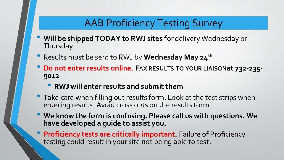 AAB Proficiency Testing Survey • Will be shipped TODAY to RWJ sites for delivery