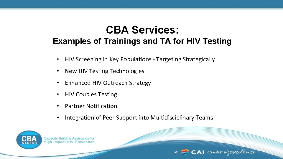 CBA Services: Examples of Trainings and TA for HIV Testing • HIV Screening in