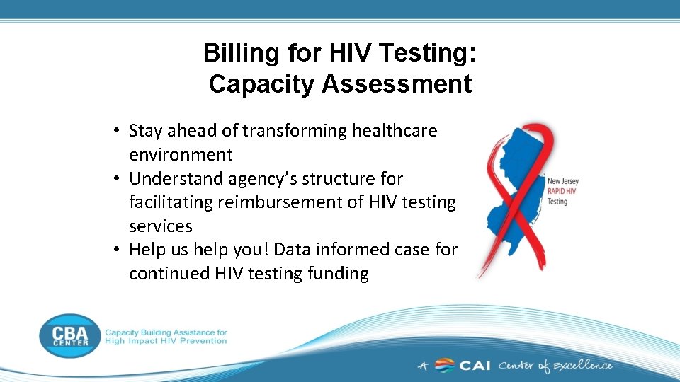 Billing for HIV Testing: Capacity Assessment • Stay ahead of transforming healthcare environment •