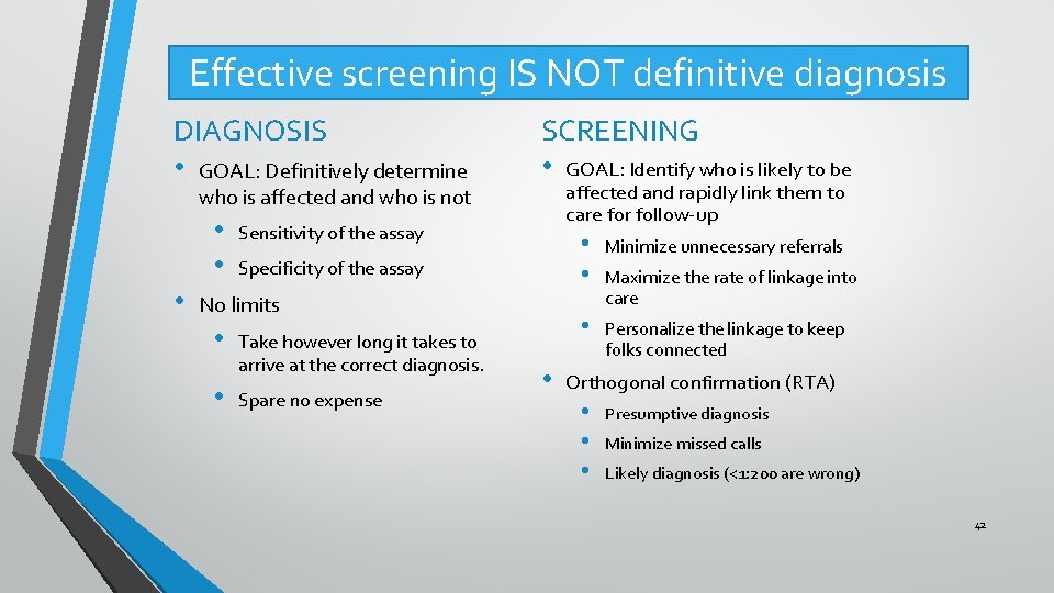 Effective screening IS NOT definitive diagnosis DIAGNOSIS • GOAL: Definitively determine who is affected