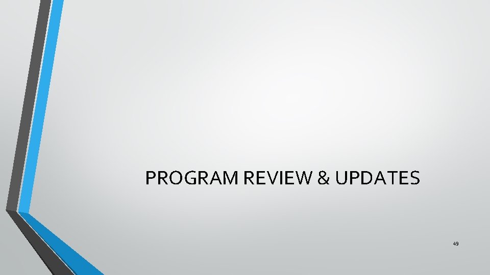 PROGRAM REVIEW & UPDATES 49 