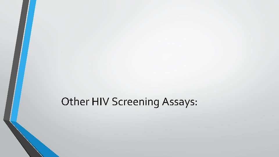 Other HIV Screening Assays: 