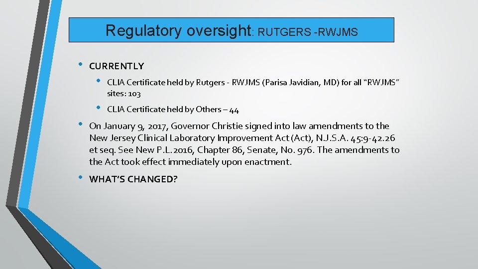 Regulatory oversight: RUTGERS -RWJMS • CURRENTLY • CLIA Certificate held by Rutgers - RWJMS